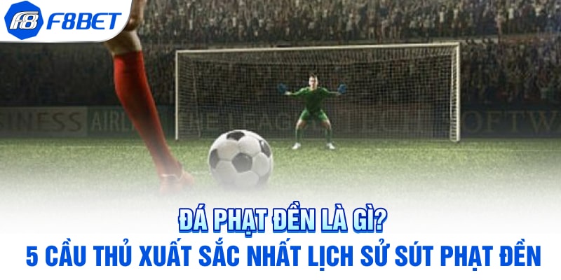 Đá Phạt Đền Là Gì? 5