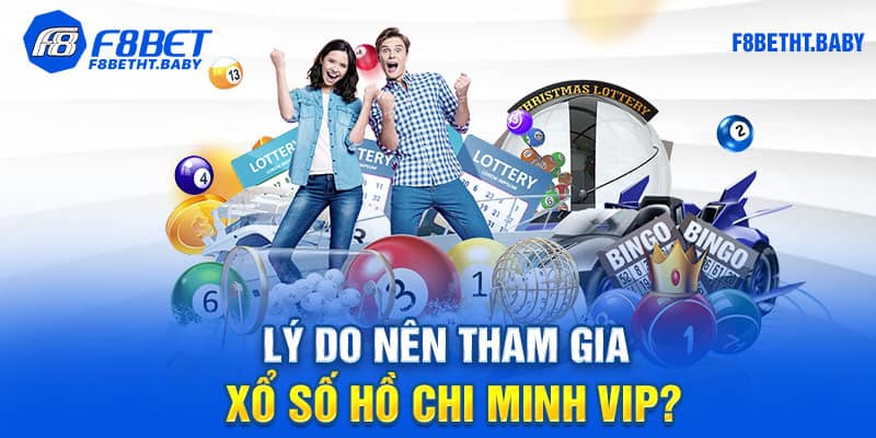 Lý do nên tham gia xổ số Hồ Chi Minh Vip?