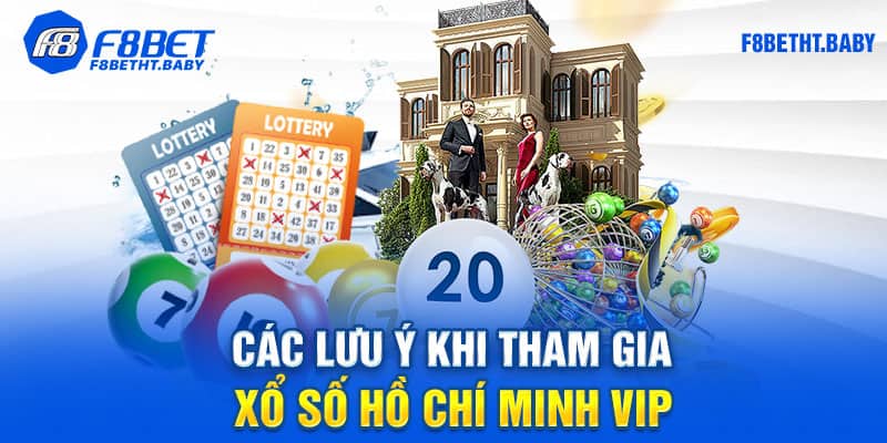 Các lưu ý khi tham gia xổ số Hồ Chí Minh Vip