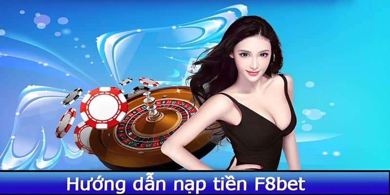 Nạp tiền F8bet cực n